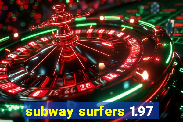 subway surfers 1.97